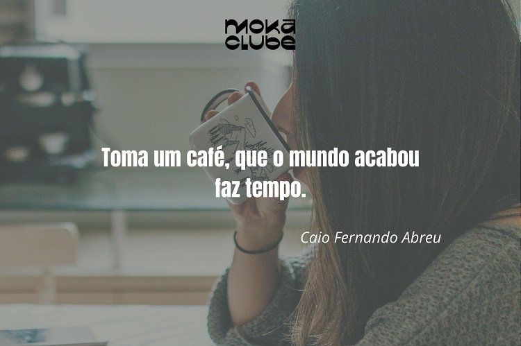 Frase de Caio Fernando de Abreu.